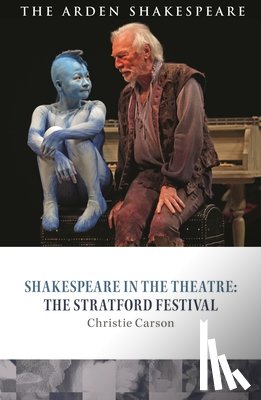 Carson, Dr Christie (Royal Holloway - Shakespeare in the Theatre: The Stratford Festival