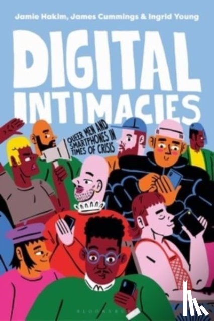 Hakim, Jamie (King's College, Cummings, James (University of York, Young, Ingrid (University of Edinburgh - Digital Intimacies