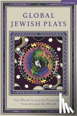 Benichou-Aboulker, Berthe, Grunwald, Hana Vazana, Waisvisz, Sarah Gabriella, Arditti, Philip Ishak - Global Jewish Plays: Five Works by Jewish Playwrights from around the World