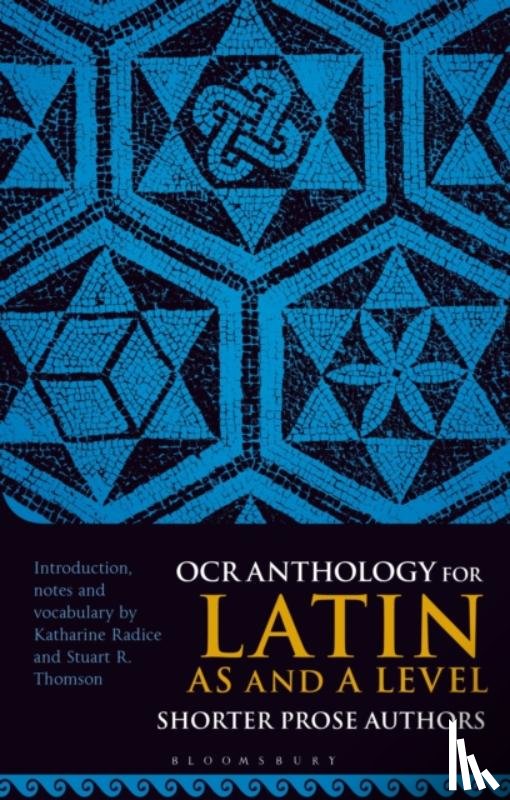 Radice, Katharine (University of Cambridge, Thomson, Dr. Stuart R. (University of Oxford - OCR Anthology for Latin AS and A Level Shorter Prose Authors