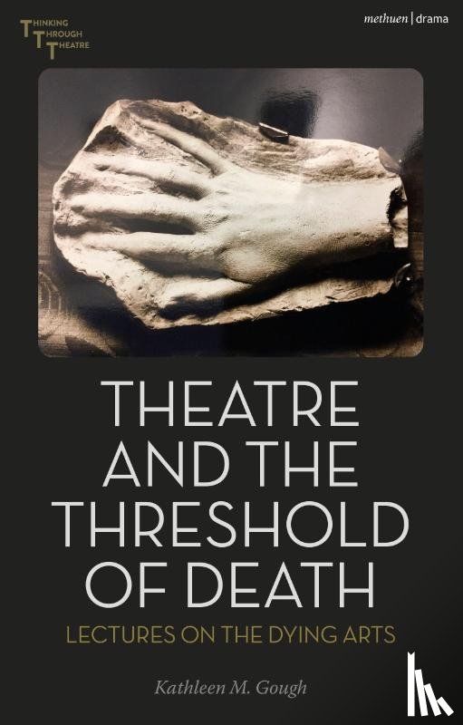 Gough, Kathleen (Academic Marketing) - Theatre and the Threshold of Death