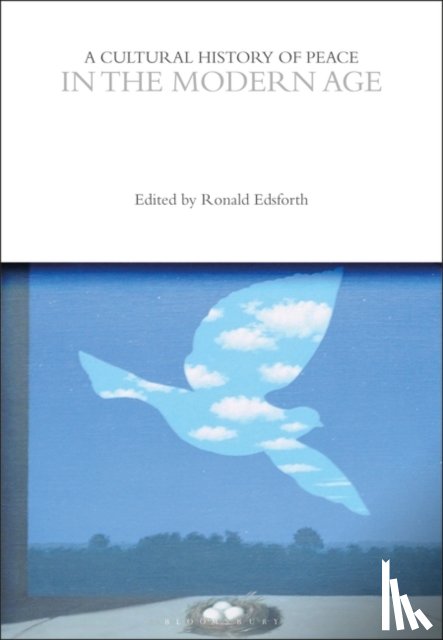  - A Cultural History of Peace in the Modern Age