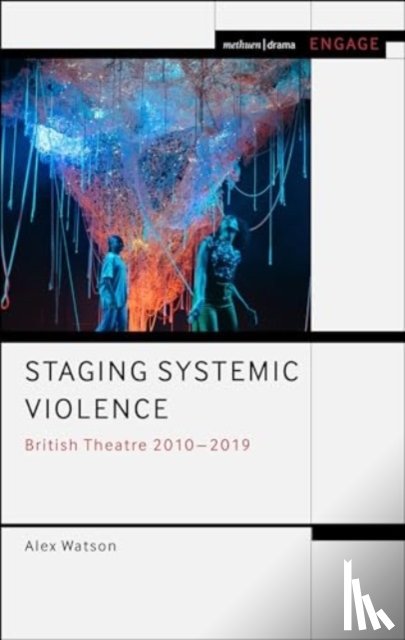 Watson, Alex - Staging Systemic Violence