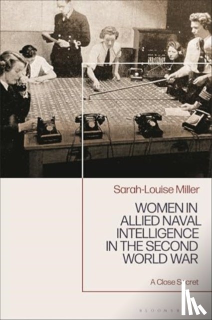 Miller, Sarah-Louise - Women in Allied Naval Intelligence in the Second World War