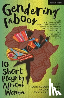 Agunloye, Irene Isoken, Twijnstra, Philisiwe, Mbandazayo, Miliswa, Brew, Faustina - Gendering Taboos: 10 Short Plays by African Women
