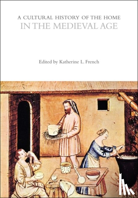  - A Cultural History of the Home in the Medieval Age