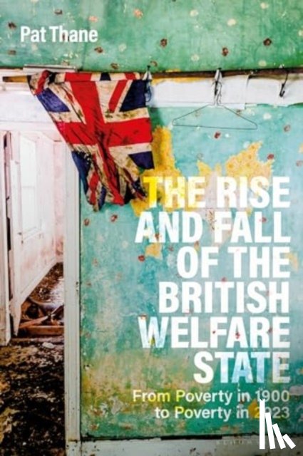 Thane, Professor Pat (Birkbeck University of London - The Rise and Fall of the British Welfare State