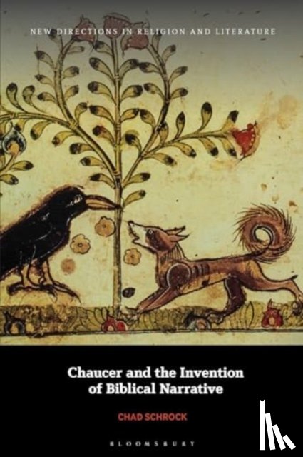 Schrock, Chad - Chaucer and the Invention of Biblical Narrative