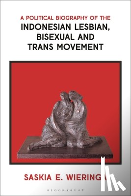 Wieringa, Saskia (University of Amsterdam - A Political Biography of the Indonesian Lesbian, Bisexual and Trans Movement