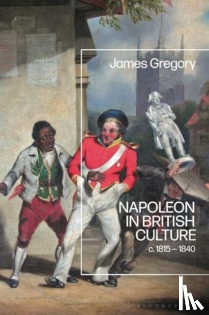 Gregory, Dr James (Plymouth University - Napoleon in British Culture