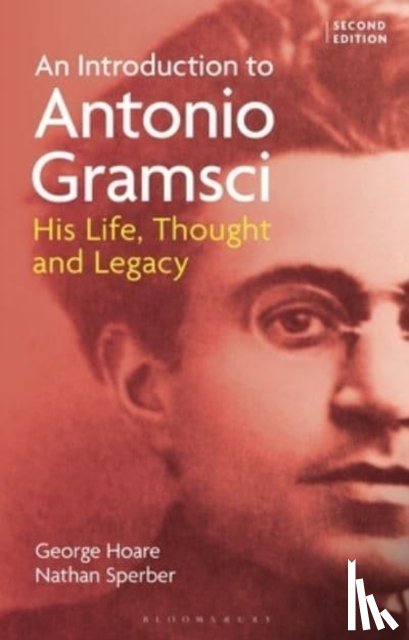 Hoare, Dr George (Independent Scholar, Sperber, Nathan (Independent Scholar - An Introduction to Antonio Gramsci