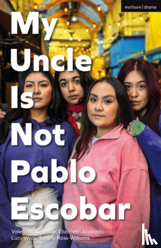 Andrade, Valentina, Alvarado, Elizabeth, Ross-Williams, Tommy, Wray, Lucy - My Uncle Is Not Pablo Escobar