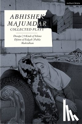 Majumdar, Abhishek (Author) - Abhishek Majumdar Collected Plays