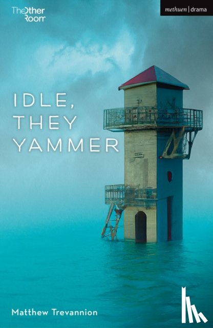 Trevannion, Matthew - Idle, They Yammer
