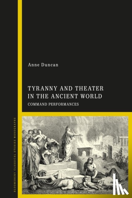 Duncan, Anne (University of Nebraska-Lincoln - Tyranny and Theater in the Ancient World