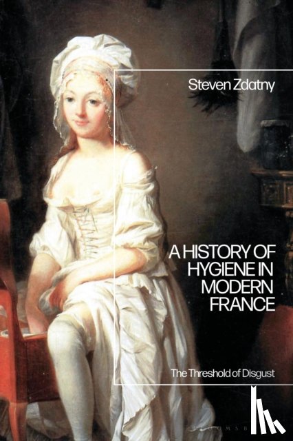 Zdatny, Steven - A History of Hygiene in Modern France