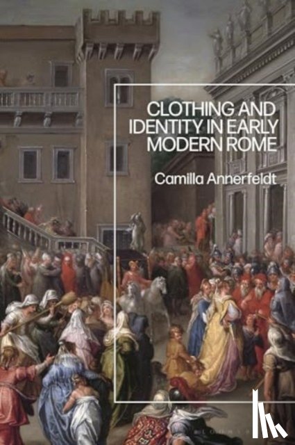 Annerfeldt, Dr Camilla (Swedish Institute of Classical Studies in Rome - Clothing and Identity in Early Modern Rome