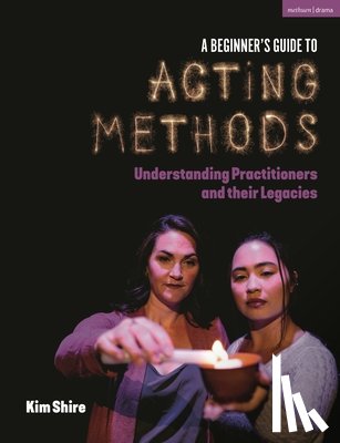 Shire, Kimberly - A Beginner’s Guide to Acting Methods