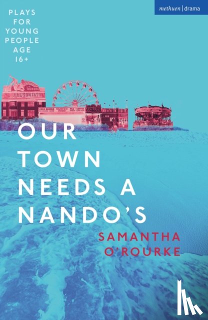 O'Rourke, Samantha - Our Town Needs a Nando's
