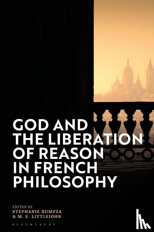  - God and the Liberation of Reason in French Philosophy