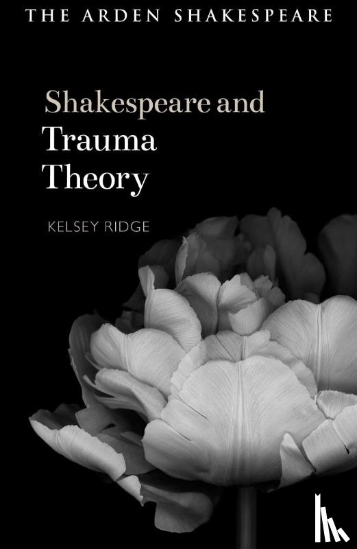 Ridge, Kelsey (Alvernia University - Shakespeare and Trauma Theory