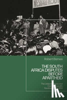 Barnes, Robert (York St John University) - The South Africa Disputes before Apartheid