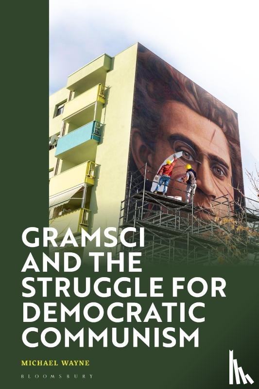 Wayne, Michael (Brunel University - Gramsci and the Struggle for Democratic Communism