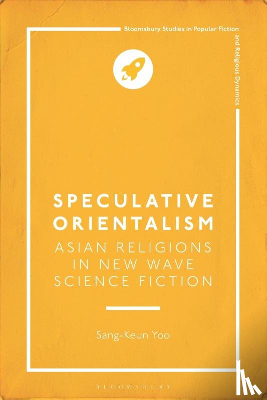 Yoo, Sang-Keun (Assistant Professor of English - Speculative Orientalism: Asian Religions in New Wave Science Fiction