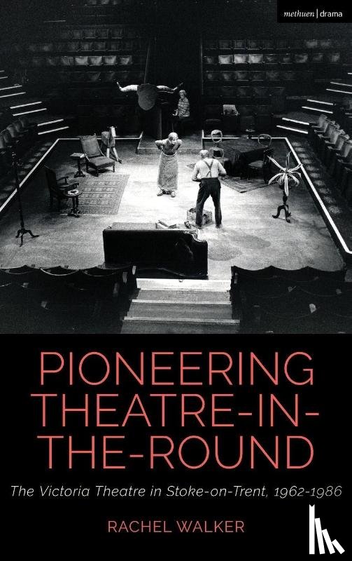 Walker, Dr Rachel (Independent scholar - Pioneering Theatre-in-the-Round