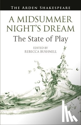  - A Midsummer Night’s Dream: The State of Play