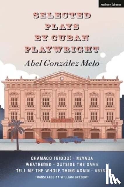 Melo, Abel Gonzalez - Selected Plays by Cuban Playwright Abel Gonzalez Melo