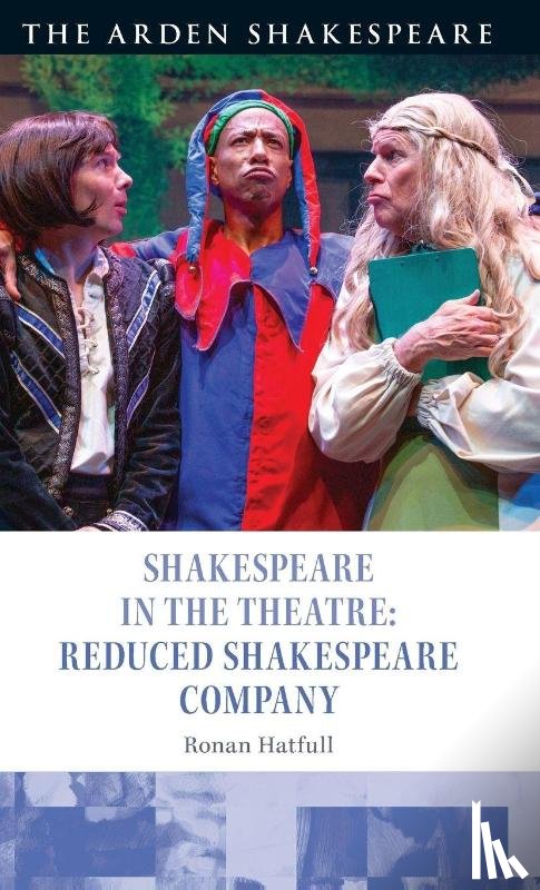 Hatfull, Dr Ronan (University of Warwick - Shakespeare in the Theatre: Reduced Shakespeare Company