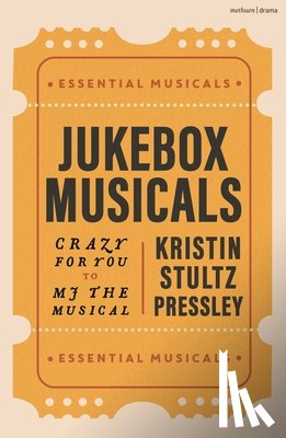 Pressley, Kristin Stultz (American Broadway Historian) - Jukebox Musicals
