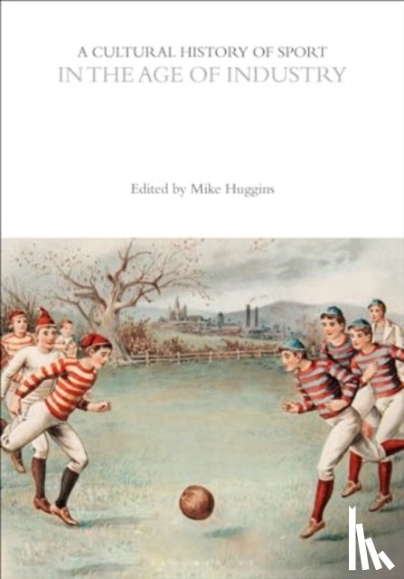  - A Cultural History of Sport in the Age of Industry