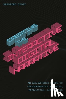 Gyori, Dr Bradford (Bournemouth University - Creating the Interactive Digital Narrative