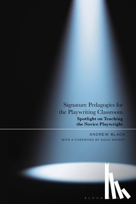Black, Dr Andrew (University of Missouri - Signature Pedagogies for the Playwriting Classroom