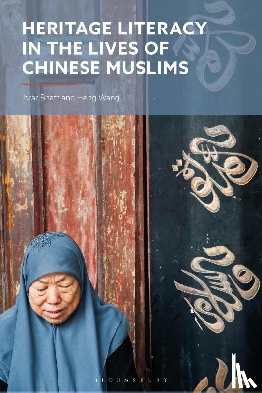 Bhatt, Ibrar (Queen’s University Belfast, Wang, Dr Heng (Queen's University Belfast - Heritage Literacy in the Lives of Chinese Muslims