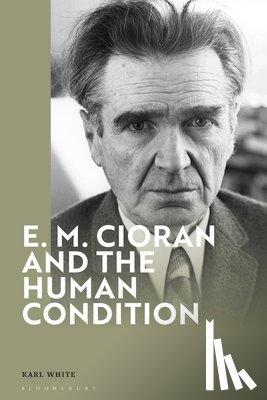 White, Dr Karl (King's College London - E. M. Cioran and the Human Condition