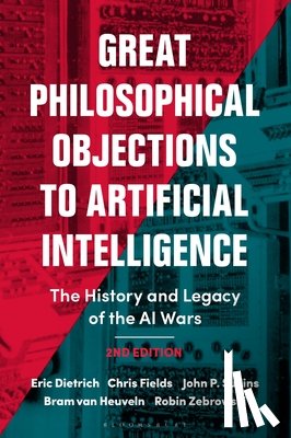 Dietrich, Eric (Binghamton University, Fields, Chris (Independent Scholar), Sullins, John P. (Sonoma State University, Heuveln, Bram Van (Rensselaer Polytechnic Institute - Great Philosophical Objections to Artificial Intelligence