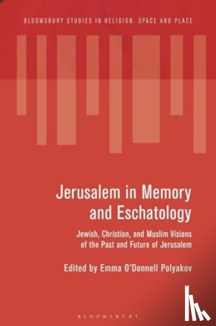 Polyakov, Dr Emma O'Donnell (Helsinki Collegium for Advanced Studies - Jerusalem in Memory and Eschatology