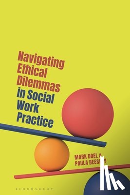 Doel, Mark (Sheffield Hallam University, Beesley, Dr Paula (Leeds Beckett University - Navigating Ethical Dilemmas in Social Work Practice