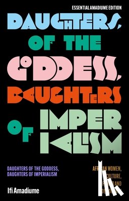 Amadiume, Ifi (Dartmouth College - Daughters of the Goddess, Daughters of Imperialism