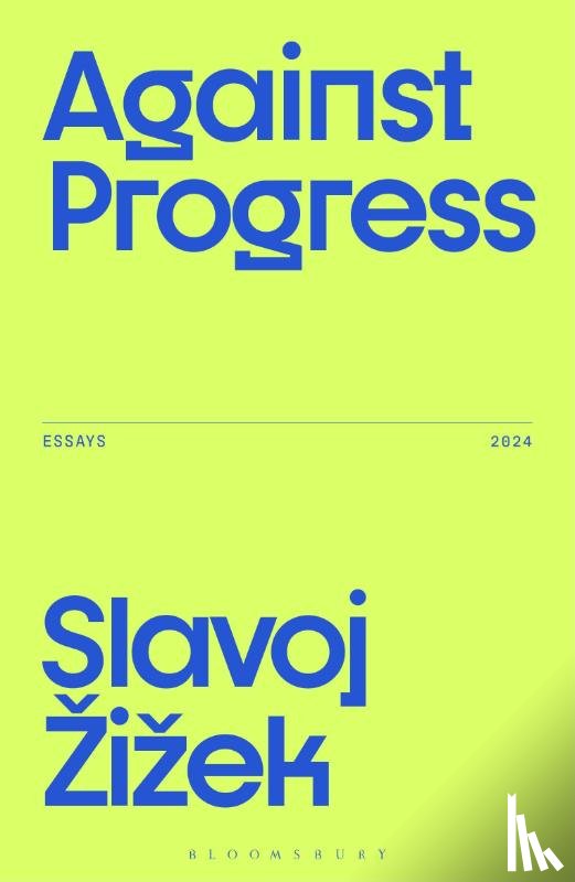 Zizek, Slavoj (Birkbeck Institute for Humanities - Against Progress