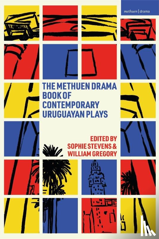 Calderon, Gabriel, Marquez, Jimena, Massera, Sandra, Morena, Marianella - The Methuen Drama Book of Contemporary Uruguayan Plays