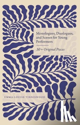 Tinniswood, Emma-Louise (Drama Teacher and Practitioner) - Monologues, Duologues and Scenes for Young Performers