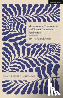 Tinniswood, Emma-Louise (Drama Teacher and Practitioner) - Monologues, Duologues and Scenes for Young Performers