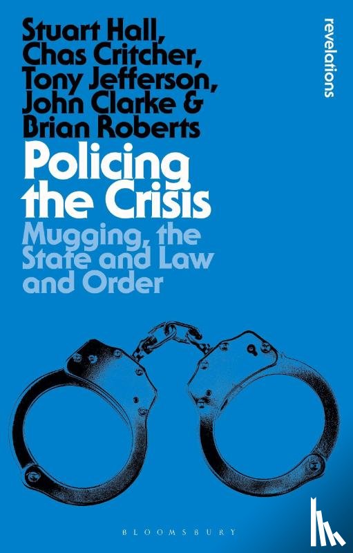 Hall, Stuart, Critcher, Chas (Swansea University, Jefferson, Tony (Keele University, Clarke, John (Open University Department of Social Sciences - Policing the Crisis