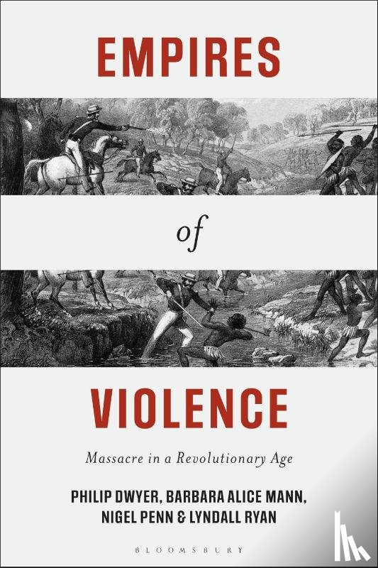 Dwyer, Philip (University of Newcastle, Mann, Barbara Alice, Penn, Nigel (University of Cape Town, Ryan, Lyndall (University of Newcastle - Empires of Violence