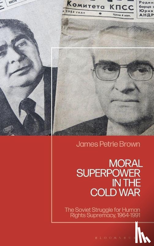Brown, James Petrie (Independent Scholar) - Moral Superpower in the Cold War