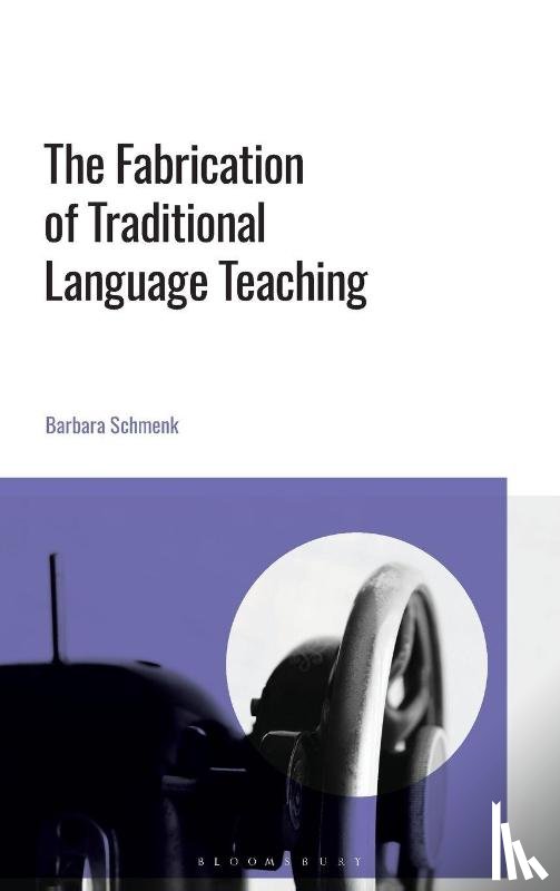 Schmenk, Professor Barbara - The Fabrication of Traditional Language Teaching